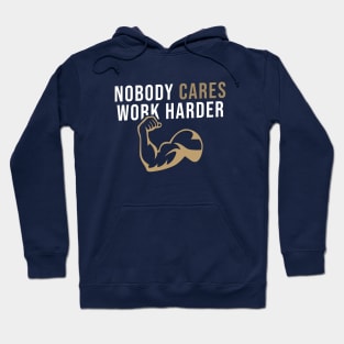 Nobody Cares Work Harder Hoodie